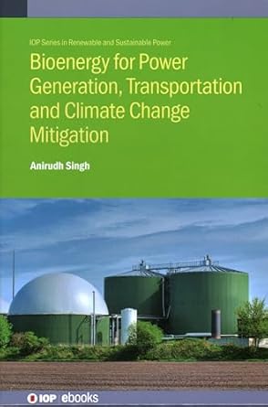 bioenergy for power generation transportation and climate change mitigation 1st edition anirudh singh