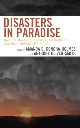 disasters in paradise natural hazards social vulnerability and development decisions 1st edition amanda d