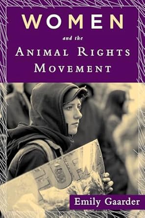 women and the animal rights movement 1st edition emily gaarder 0813549671, 978-0813549675