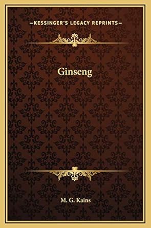 ginseng 1st edition m g kains 1169267718, 978-1169267718