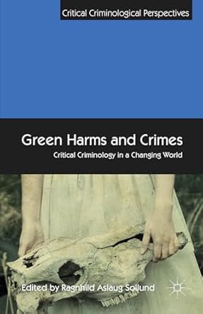 green harms and crimes critical criminology in a changing world 1st edition r sollund 1137456256,
