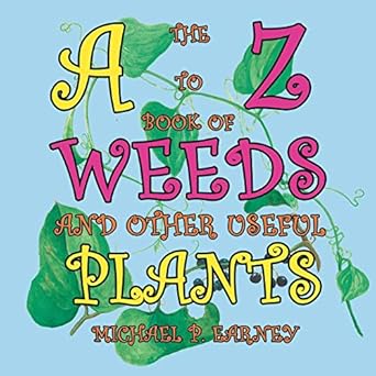 the a to z book of weeds and other useful plants 1st edition michael p earney 1681814099, 978-1681814094
