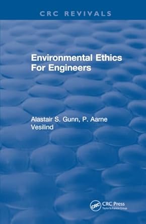 environmental ethics for engineers 1st edition alastair s gunn 1315892669, 978-1315892665