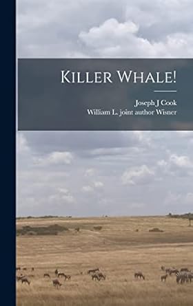 killer whale 1st edition joseph j cook ,william l joint author wisner 1013984331, 978-1013984334