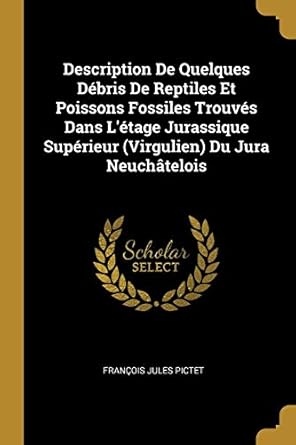 description de quelques debris de reptiles et poissons fossiles trouves dans letage jurassique superieur du