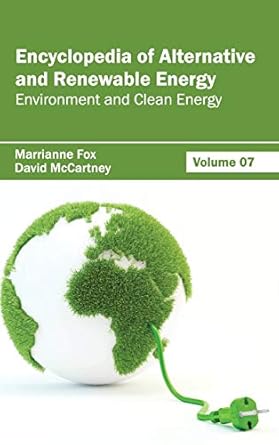 encyclopedia of alternative and renewable energy volume 07 1st edition marrianne fox ,david mccartney