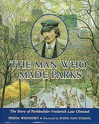 the man who made parks the story of parkbuilder frederick law olmsted 1st edition frieda wishinsky ,song nan