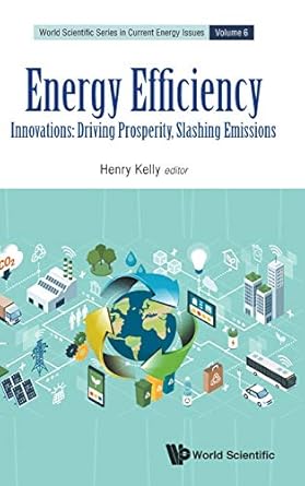 energy efficiency innovations driving prosperity slashing emissions 1st edition henry kelly 9811217858,