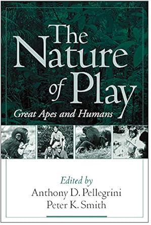 the nature of play great apes and humans 1st edition anthony d pellegrini ,peter k smith 1593851170,