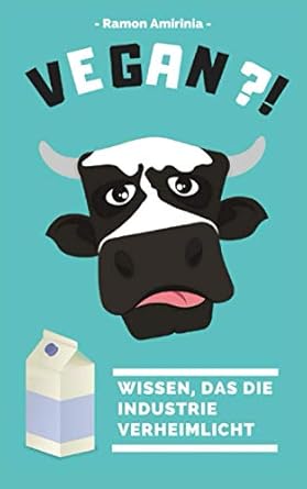 vegan wissen das die industrie verheimlicht 1st edition ramon amirinia 1977056636, 978-1977056634