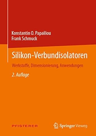 silikon verbundisolatoren werkstoffe dimensionierung anwendungen 1st edition konstantin o papailiou ,frank
