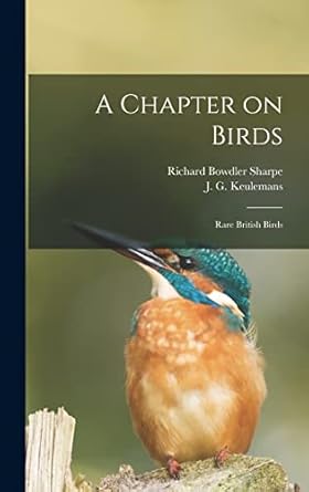 a chapter on birds rare british birds 1st edition richard bowdler 1847 1909 sharpe ,j g 1842 keulemans