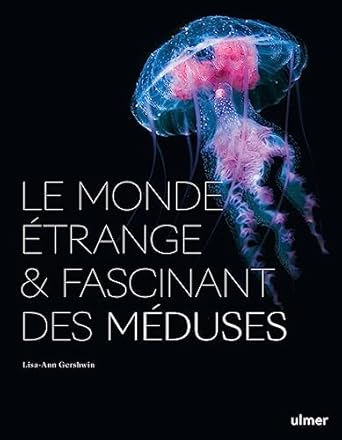 le monde etrange et fascinant des meduses 1st edition lisa ann gershwin 2379223351, 978-2379223358