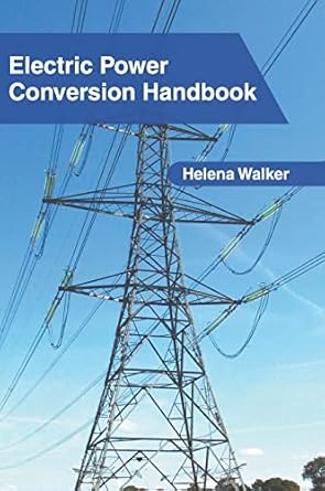 electric power conversion handbook 1st edition helena walker 1639891714, 978-1639891719