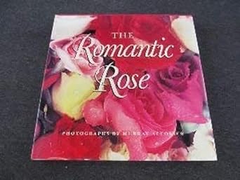 the romantic rose 1st edition murray alcosser 0517147025, 978-0517147023