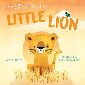 little lion a day in the life of a little lion 1st edition anna brett ,carmen saldana 0711274096,