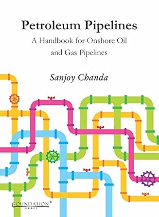petroleum pipelines a handbook for onshore oil and gas pipelines 1st edition sanjoy chanda 9382264582,