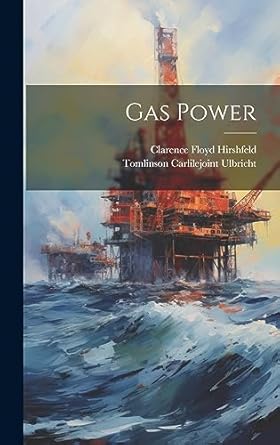 gas power 1st edition clarence floyd hirshfeld ,tomlinson carlilejoint ulbricht 1020927623, 978-1020927621