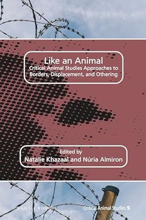like an animal critical animal studies approaches to borders displacement and othering 1st edition lt ,b gt