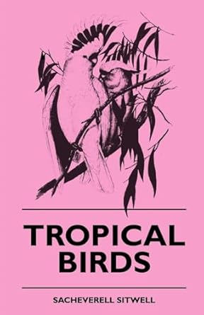 tropical birds 1st edition sacheverell sitwell 144551320x, 978-1445513201
