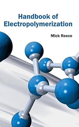 handbook of electropolymerization 1st edition mick reece 1632382415, 978-1632382412