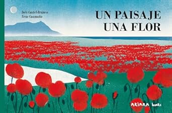 un paisaje una flor / a landscape a blossom 1st edition ines castel branco ,neus caamano 8418972726,