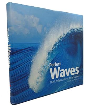 perfect waves the endless allure of the ocean 1st edition pierre nouqueret ,sylvain cazenave ,eric chauche
