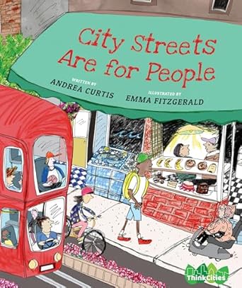 city streets are for people 1st edition andrea curtis ,emma fitzgerald 1773064657, 978-1773064659
