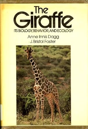 the giraffe its biology behavior and ecology 1st edition anne innis j bristol foster dagg ,well illustrated