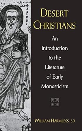 desert christians an introduction to the literature of early monasticism 1st edition william harmless