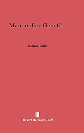mammalian genetics 1st edition william e castle 067473114x, 978-0674731141