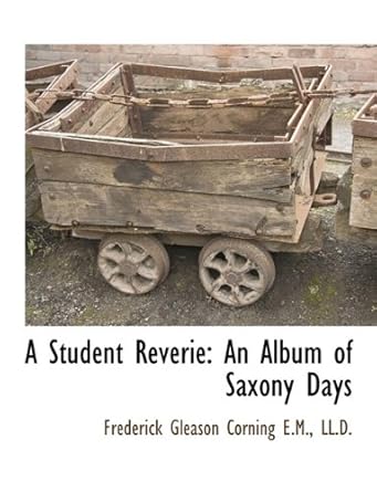 a student reverie an album of saxony days 1st edition frederick gleason corning 1115417428, 978-1115417426
