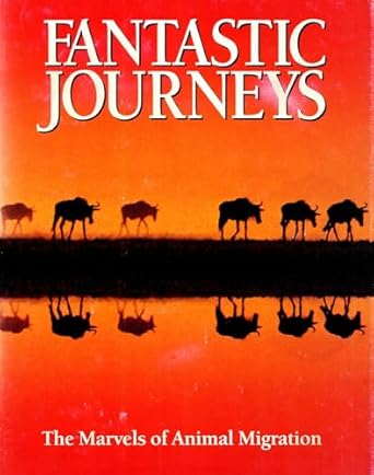 fantastic journeys the marvels of animal migration 1st edition robin r baker 1853911852, 978-1853911859