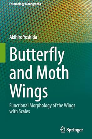 butterfly and moth wings functional morphology of the wings with scales 1st edition akihiro yoshida