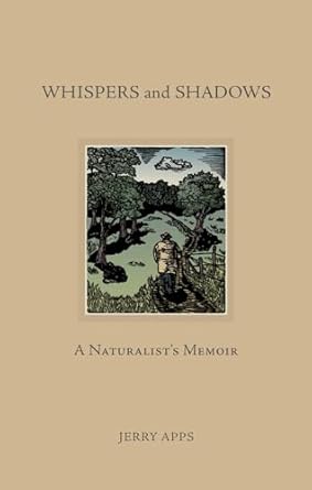 whispers and shadows a naturalists memoir 1st edition jerry apps 0870207091, 978-0870207099