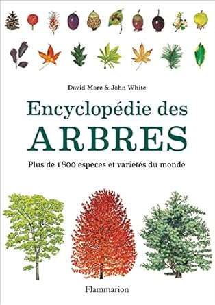 encyclopedie des arbres plus de 1800 especes et varietes du monde 1st edition david more ,john white ,michel