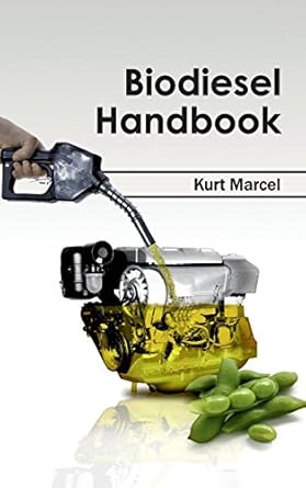 biodiesel handbook 1st edition kurt marcel 1632400774, 978-1632400772