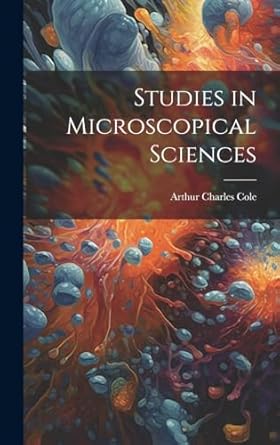 studies in microscopical sciences 1st edition arthur charles cole 1020650974, 978-1020650970