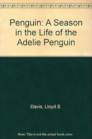 penguin a season in the life of the adelie penguin 1st edition lloyd s davis 1857930797, 978-1857930795