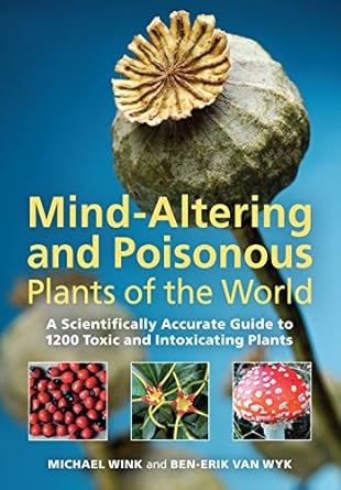 mind altering and poisonous plants of the world 1st edition michael wink ,ben erik van wyk 0881929522,