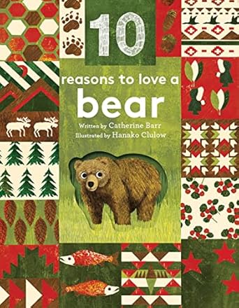 10 reasons to love a bear 1st edition catherine barr ,natural history museum ,hanako clulow 1786030160,