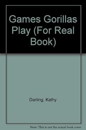 games gorillas play 1st edition kathy darling ,debbie freed ,brian ray ,angelo calcaterra 0811643026,