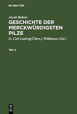 jacob bolton geschichte der merckwurdigsten pilze teil 3 1st edition jacob bolton ,d carl ludwig willdenow