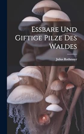 essbare und giftige pilze des waldes 1st edition julius rothmayr 1021127434, 978-1021127433