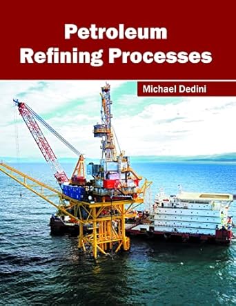 petroleum refining processes 1st edition michael dedini 1682863719, 978-1682863718