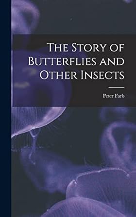 the story of butterflies and other insects 1st edition peter farb 1013692675, 978-1013692673