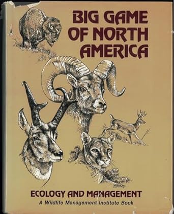 big game of north america ecology and management 1st edition douglas l gilbert ,john l schmidt ,charles w