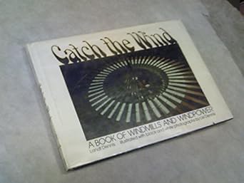 catch the wind a book of windmills and windpower 1st edition landt dennis ,lisl dennis 0590074148,