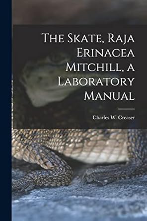 the skate raja erinacea mitchill a laboratory manual 1st edition charles w creaser 1014065305, 978-1014065308