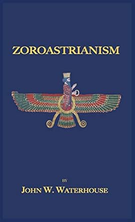 zoroastrianism 1st edition john w waterhouse 1585095729, 978-1585095728